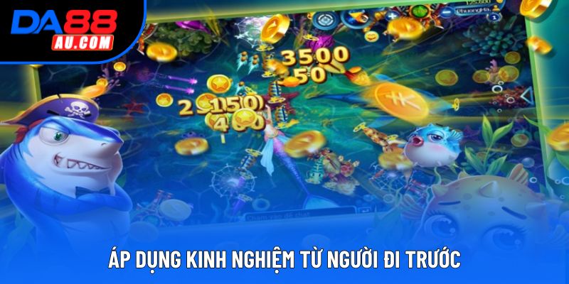 Áp dụng kinh nghiệm từ người đi trước