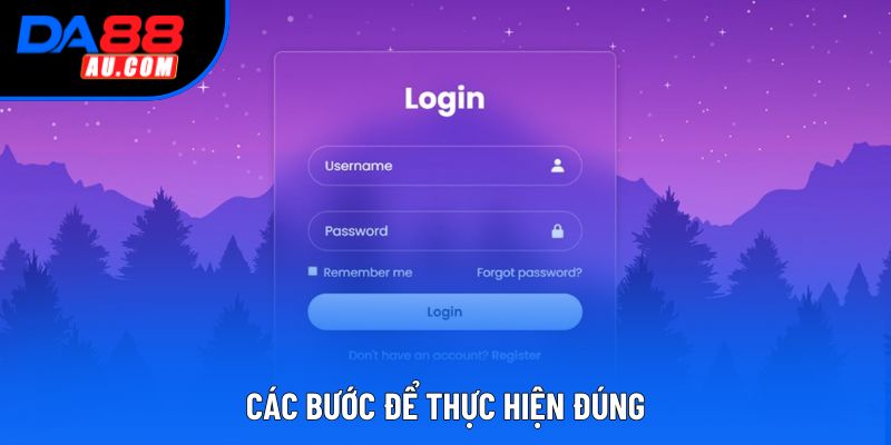 Các bước để thực hiện đúng