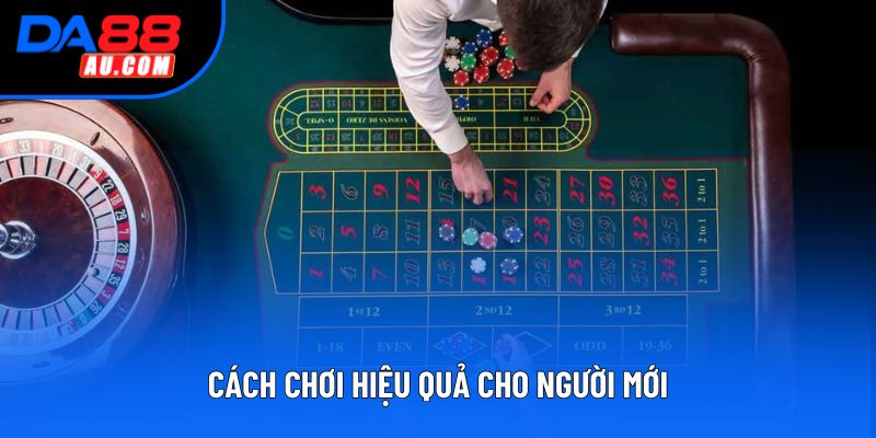 Cách chơi hiệu quả cho người mới