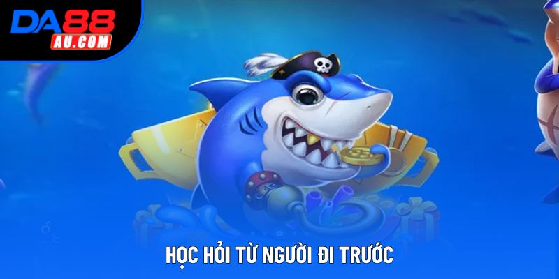 Học hỏi từ người đi trước