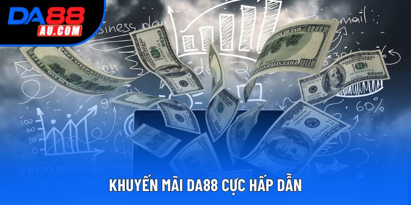  Khuyến mãi DA88 cực hấp dẫn
