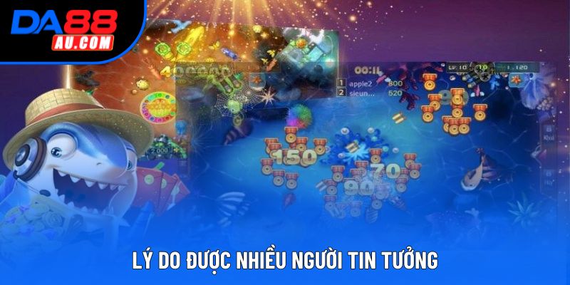 Lý do được nhiều người tin tưởng