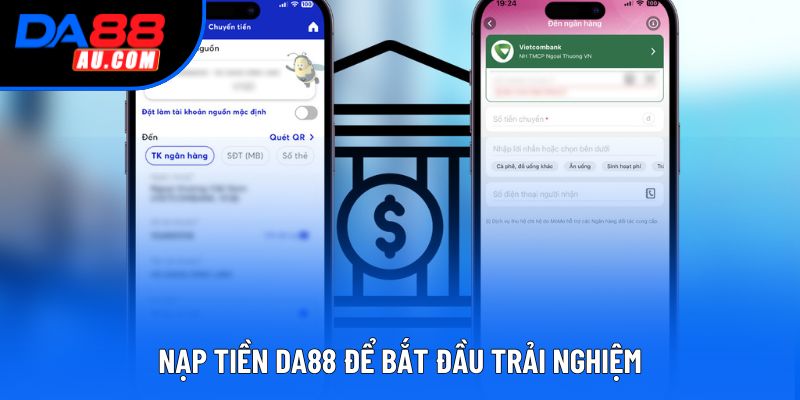 Nạp tiền DA88 để bắt đầu trải nghiệm