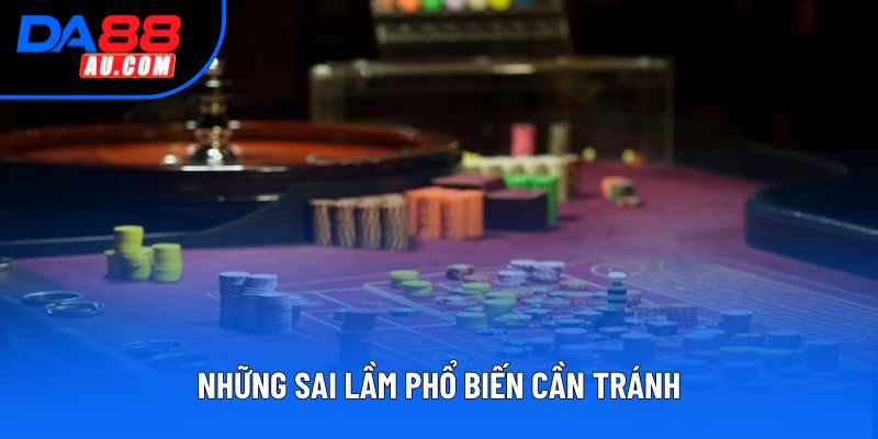 Những sai lầm phổ biến cần tránh