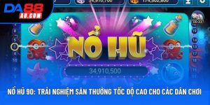 Nổ Hũ 90: Trải Nghiệm Săn Thưởng Tốc Độ Cao Cho Các Dân Chơi