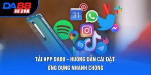 Tải App DA88 – Hướng Dẫn Cài Đặt Ứng Dụng Nhanh Chóng
